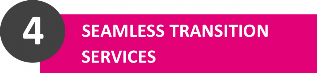 Seamless transition services